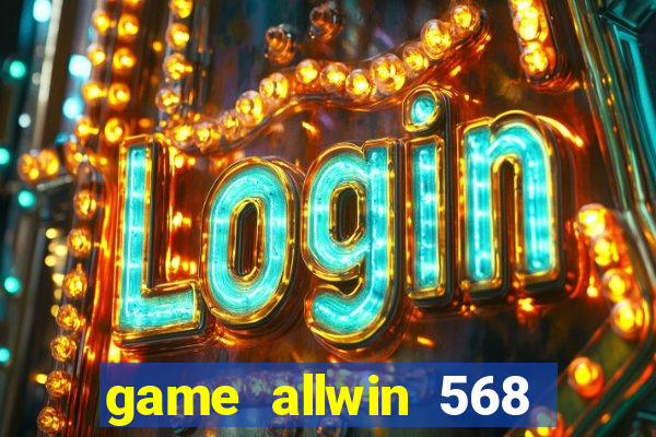 game allwin 568 com login